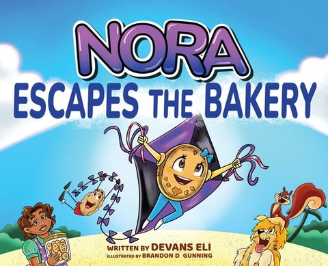 Nora Escapes the Bakery: A Sweet Adventure About Courage, Friendship, and Finding Your Way - For Ages 5-10 by Eli, Devans