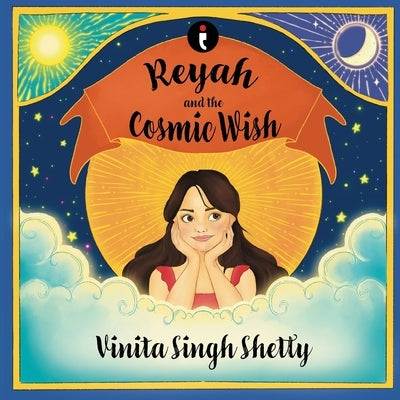 Reyah and the Cosmic Wish by Singh Shetty, Vinita
