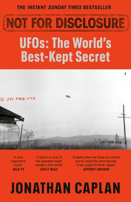 Not for Disclosure: Ufos: The World's Best Kept Secret by Caplan, Jonathan