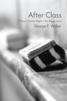 After Class: Parents Night and the Bigger Issue by Walker, George F.