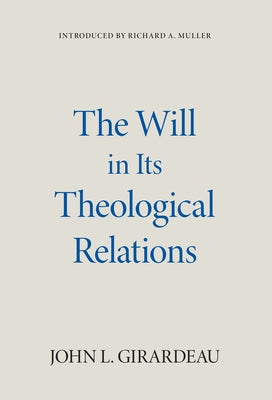 The Will in Its Theological Relations by Girardeau, John L.