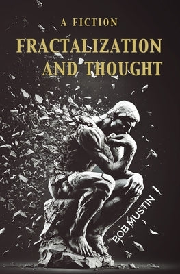 Fractalization and Thought by Mustin, Bob