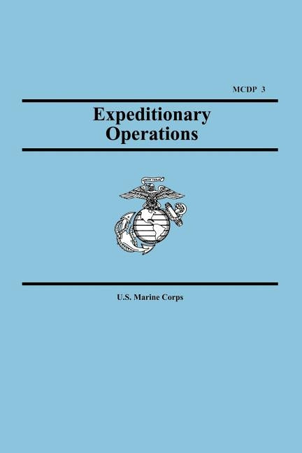 Expeditionary Operations (Marine Corps Doctrinal Publication 3) by U S Marine Corps