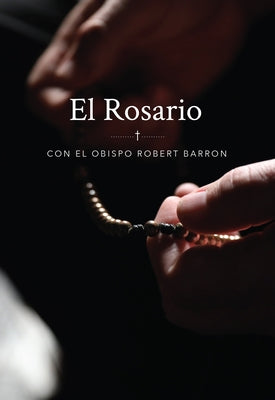 El Rosario Con El Obispo Robert Barron by Barron, Robert