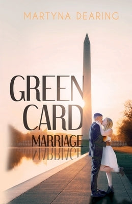 Green Card Marriage by Dearing, Martyna