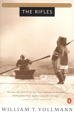 The Rifles: Volume Six of Seven Dreams: A Book of North American Landscapes by Vollmann, William T.