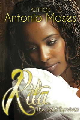 Rita: (The Sole Survivor) by Moses, Antonio E.