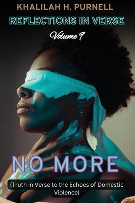 Reflections in Verse, Volume 9: No More: No More: No More by Purnell, Khalilah H.