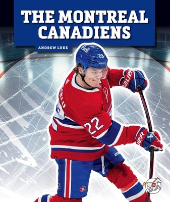 The Montreal Canadiens by Luke, Andrew