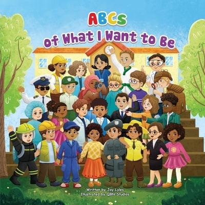 ABCs of What I Want to Be by Lyles, Jermaine