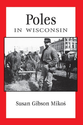 Poles in Wisconsin by Mikos, Susan Gibson