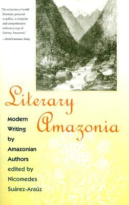 Literary Amazonia: Modern Writing by Amazonian Authors by SuÃ¡rez-AraÃºz, Nicomedes