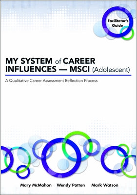 MY SYSTEM of CAREER INFLUENCES - MSCI (Adolescent): Facilitator's Guide by McMahon, Mary