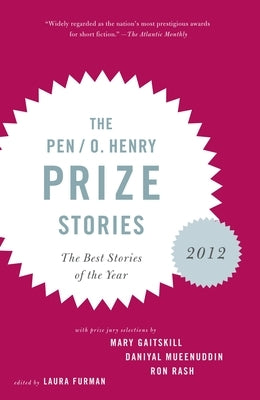 The PEN/O. Henry Prize Stories 2012: Including stories by John Berger, Wendell Berry, Anthony Doerr, Lauren Groff, Yi by Furman, Laura