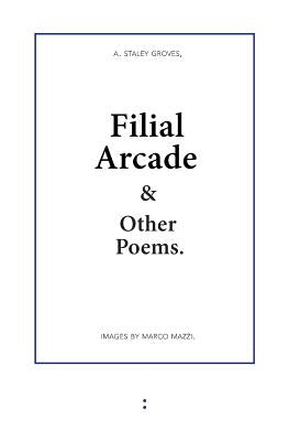 Filial Arcade & Other Poems by Groves, Adam Staley