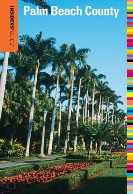 Insiders' Guide(r) to Palm Beach County by Winston, Steve