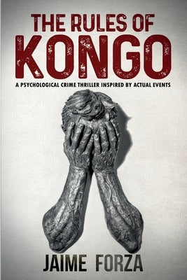 The Rules of Kongo: Aftermath of a Covert Sting by Forza, Jaime