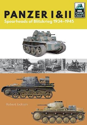 Panzer I & II: Blueprint for Blitzkrieg 1933-1941 by Jackson, Robert