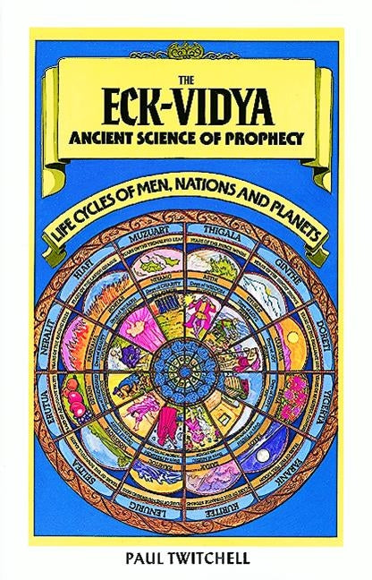The Eck-Vidya: Ancient Science of Prophecy by Twitchell, Paul