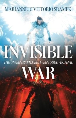 Invisible War: The Unseen Battle Between Good and Evil by Di Vittorio Sramek, Marianne