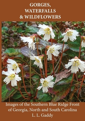 Gorges, Waterfalls & Wildflowers by Gaddy, L. L.