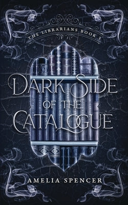 Dark Side of the Catalogue by Spencer, Amelia