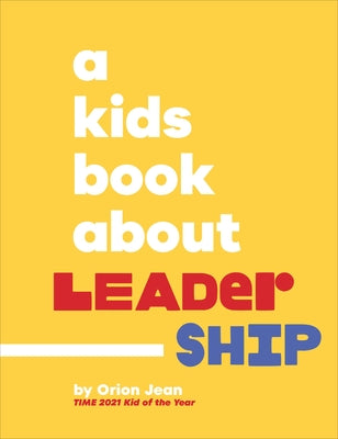 A Kids Book about Leadership by Jean, Orion