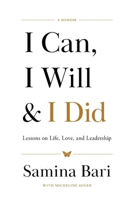 I Can, I Will & I Did: Lessons on Life, Love, and Leadership by Bari, Samina