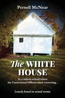 The White House: In a reform school where the Correctional Officers need correcting... by McNear, Pernell