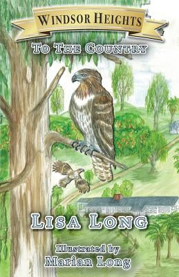 Windsor Heights Book 2: To the Country by Long, Lisa