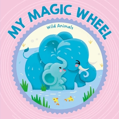 My Magic Wheel - Wild Animals by Little Genius Books