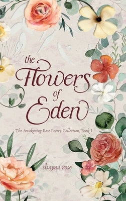 The Flowers of Eden by Rose, Shayna