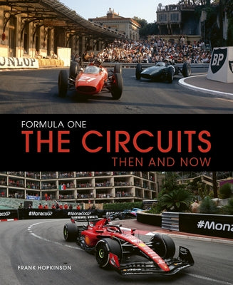 Formula One the Circuits: Then and Now by Hopkinson, Frank