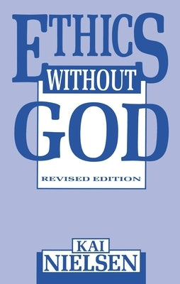 Ethics Without God by Nielsen, Kai