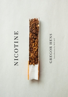 Nicotine: A Love Story Up in Smoke by Hens, Gregor