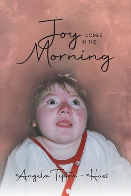 Joy Comes in the Morning by Angela Tipton-Huss