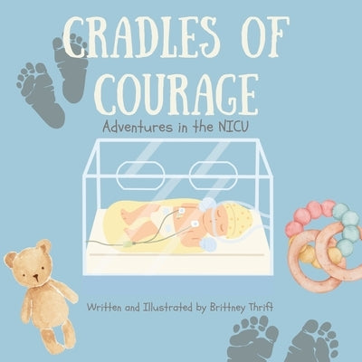 Cradles of Courage: Adventures in the NICU by Thrift, Brittney