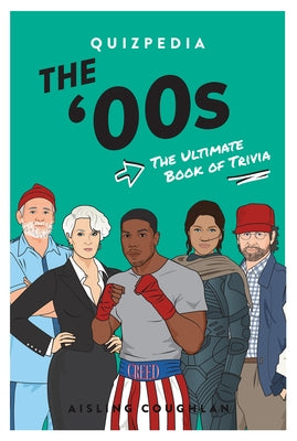 The 00s Quizpedia: The Ultimate Book of Trivia by Coughlan, Aisling