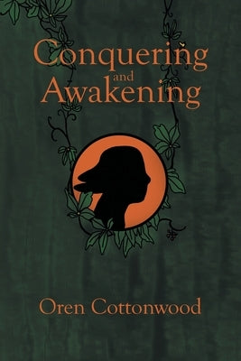 Conquering and Awakening by Cottonwood, Oren