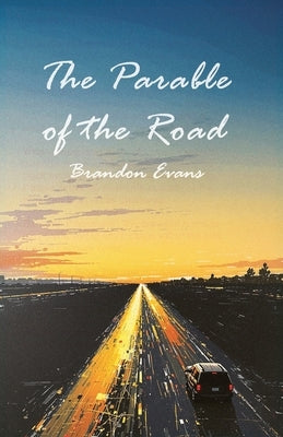 The Parable of the Road by Evans, Brandon