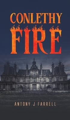 Conlethy Fire by Farrell, Antony J.