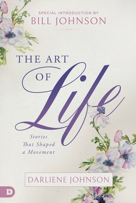 The Art of Life: Stories That Shaped a Movement by Johnson, Darliene