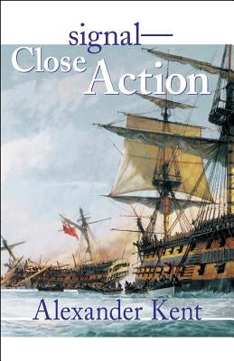Signal Close Action! by Kent, Alexander