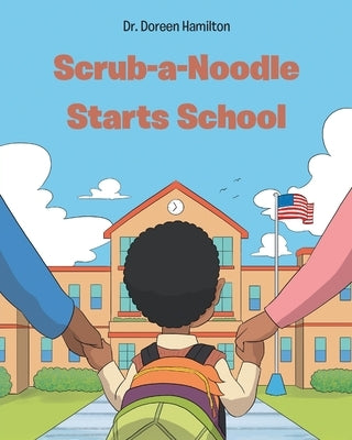 Scrub-a-Noodle Starts School by Hamilton, Doreen