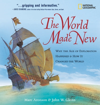The World Made New: Why the Age of Exploration Happened and How It Changed the World by Glenn, John