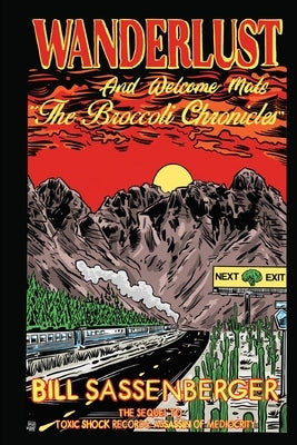 Wanderlust and Welcome Mats-the Broccoli Chronicles by Sassenberger, Bill