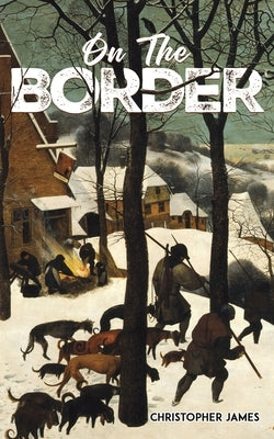 On the Border by James, Christopher