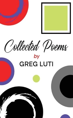 Collected Poems by Luti, Greg