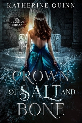 Crown of Salt and Bone by Quinn, Katherine