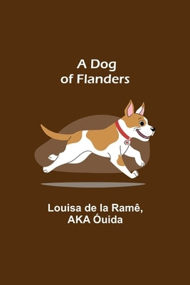 A Dog of Flanders by de la RamÃª, Louisa